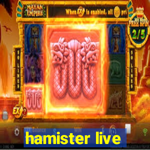 hamister live